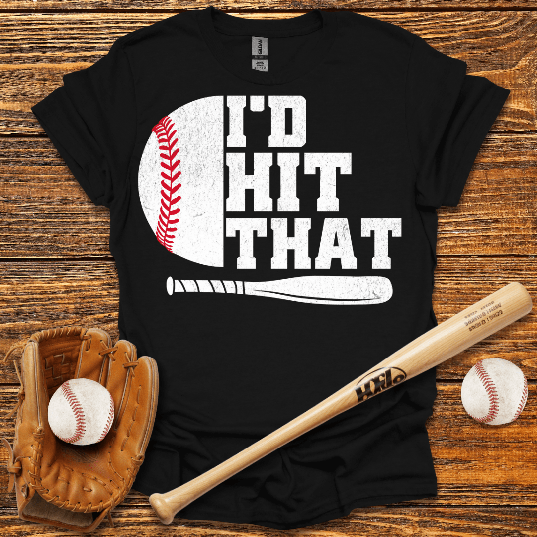 I'D Hit That T-Shirt - HomeRun PrintsT-Shirt