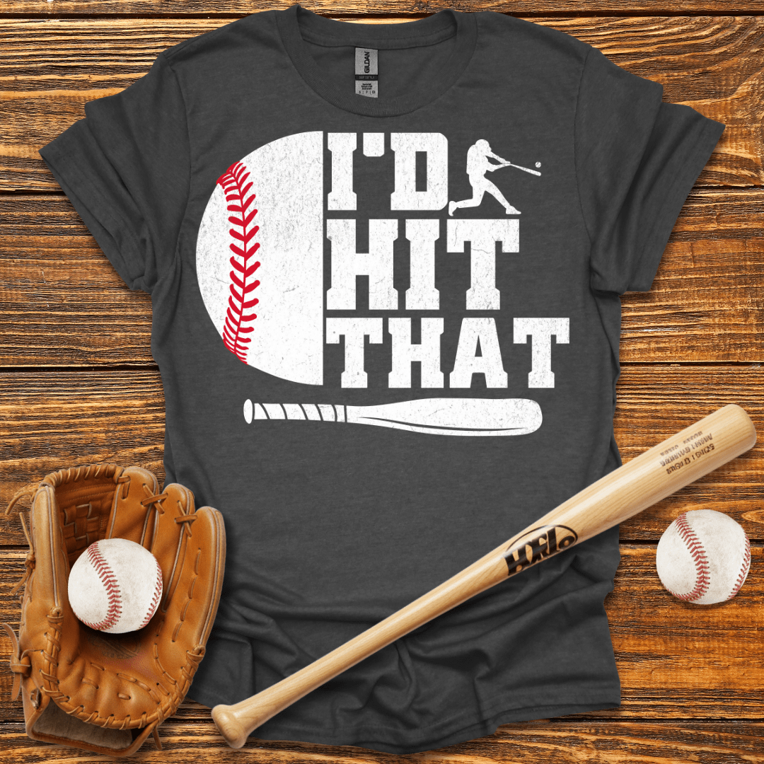 I'D Hit That T-Shirt - HomeRun PrintsT-Shirt