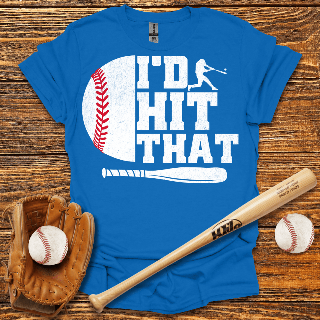 I'D Hit That T-Shirt - HomeRun PrintsT-Shirt