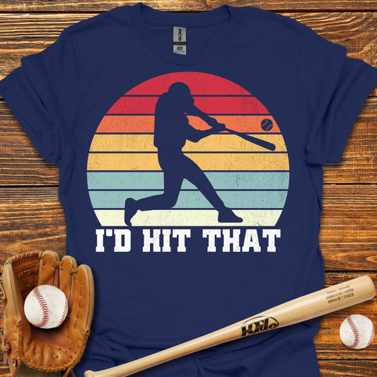 I'd Hit That T-Shirt - HomeRun PrintsT-Shirt