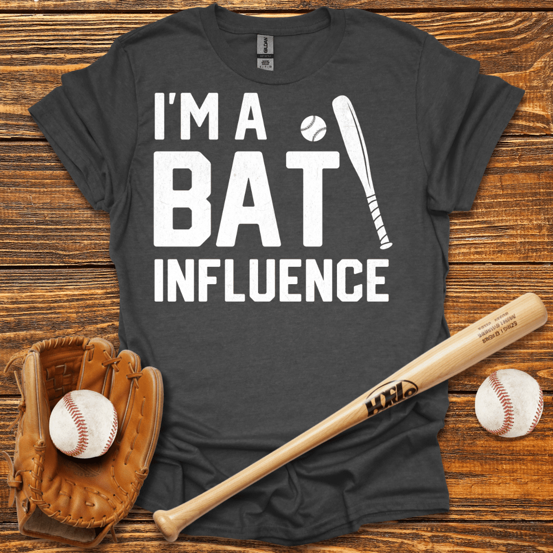I’m A Bat Influence T-Shirt - HomeRun PrintsT-Shirt