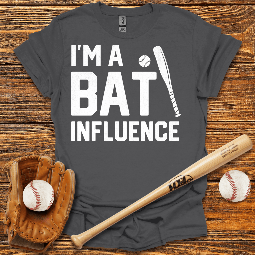 I’m A Bat Influence T-Shirt - HomeRun PrintsT-Shirt