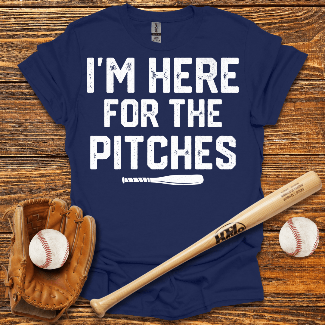 I'm Here For The Pitches T-Shirt - HomeRun PrintsT-Shirt