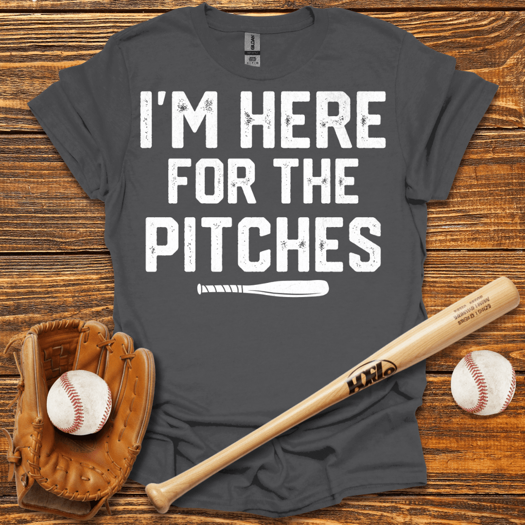 I'm Here For The Pitches T-Shirt - HomeRun PrintsT-Shirt