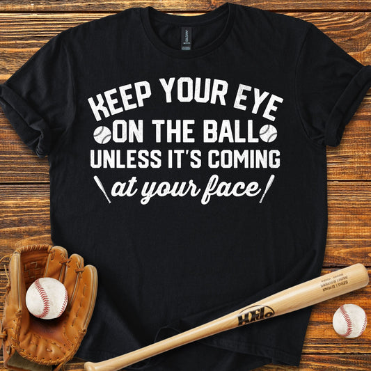 Keep Your Eye On The Ball T-Shirt - HomeRun PrintsT-Shirt
