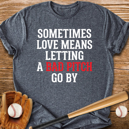 Let Bad Pitches Go - HomeRun PrintsT-Shirt