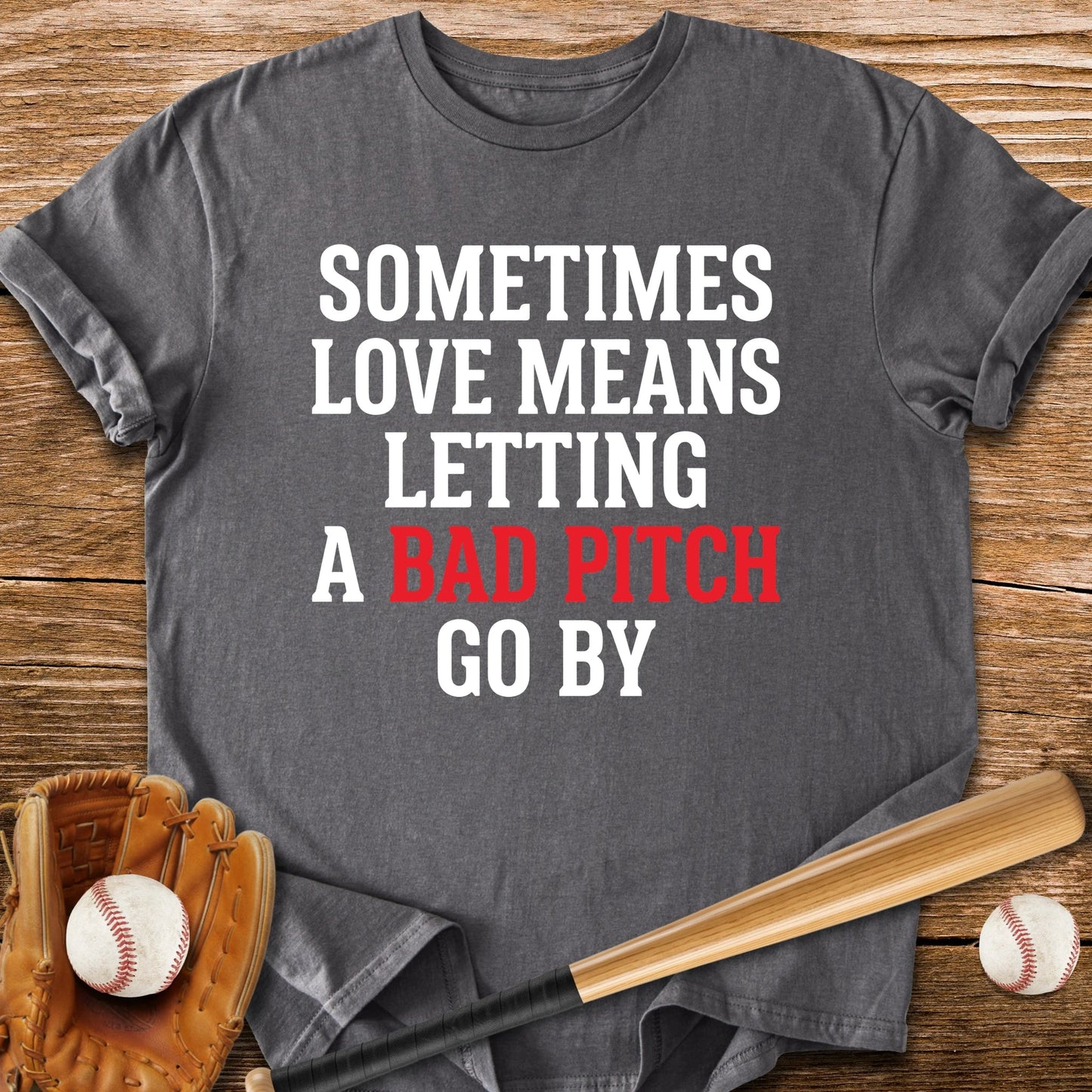 Let Bad Pitches Go - HomeRun PrintsT-Shirt