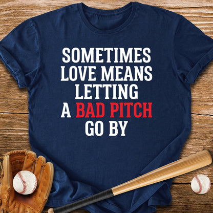 Let Bad Pitches Go - HomeRun PrintsT-Shirt