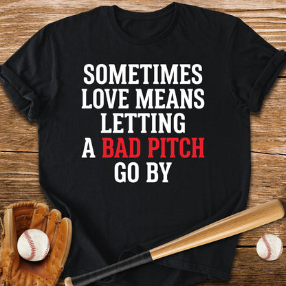 Let Bad Pitches Go - HomeRun PrintsT-Shirt