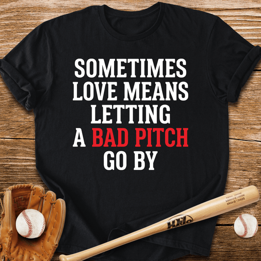 Let Bad Pitches Go T-Shirt - HomeRun PrintsT-Shirt