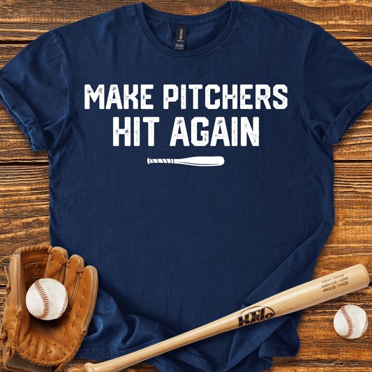 Make Pitchers Hit Again T-Shirt - HomeRun PrintsT-Shirt