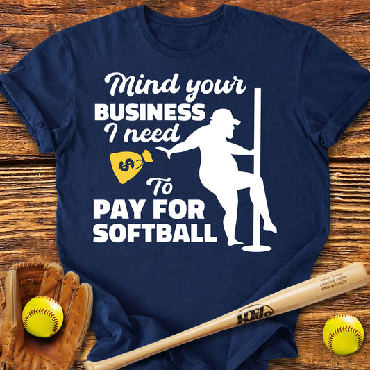 Mind Your Business Softball T-Shirt - HomeRun PrintsT-Shirt