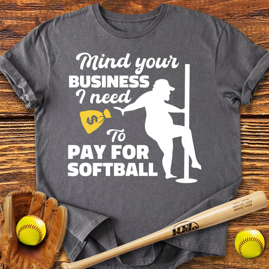 Mind Your Business Softball T-Shirt - HomeRun PrintsT-Shirt