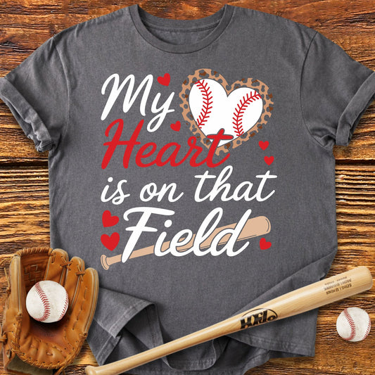 My Heart Is On That Field T-Shirt - HomeRun PrintsT-Shirt