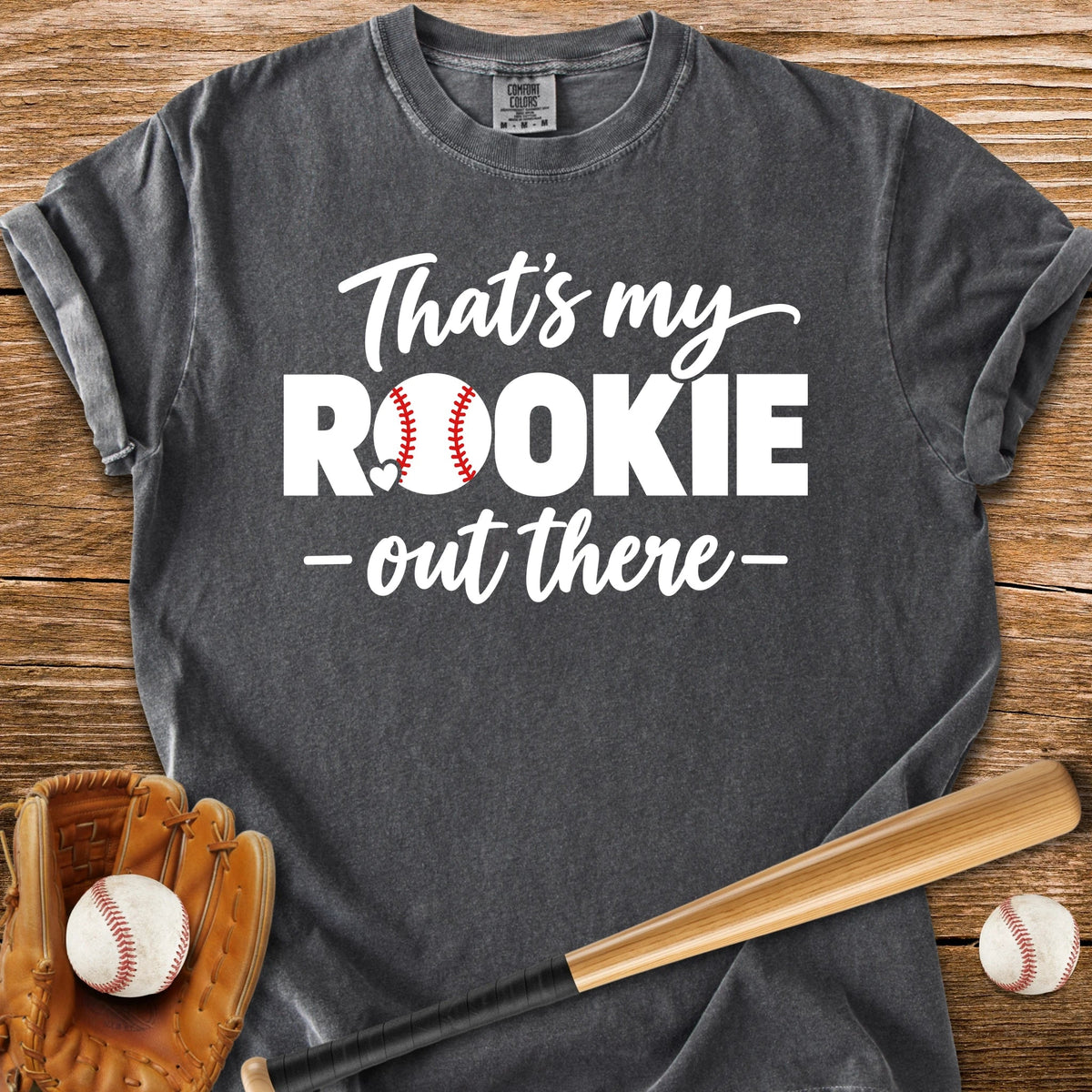 My Rookie Out There - HomeRun PrintsComfort Colors