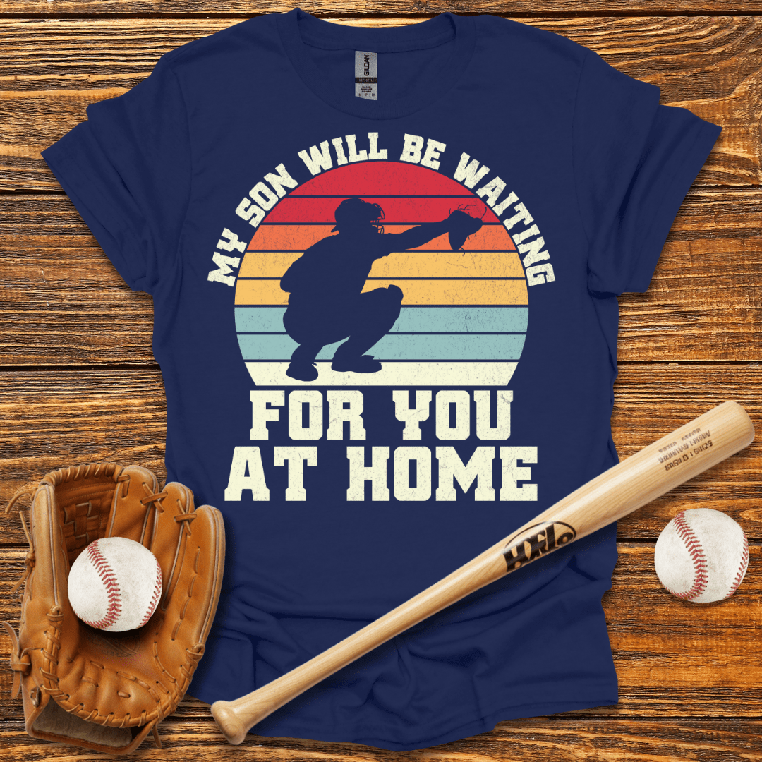 My Son Will Be Waiting Catcher T-Shirt - HomeRun PrintsT-Shirt
