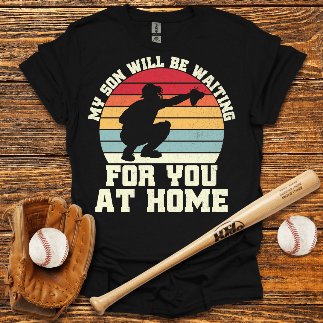 My Son Will Be Waiting Catcher T-Shirt - HomeRun PrintsT-Shirt