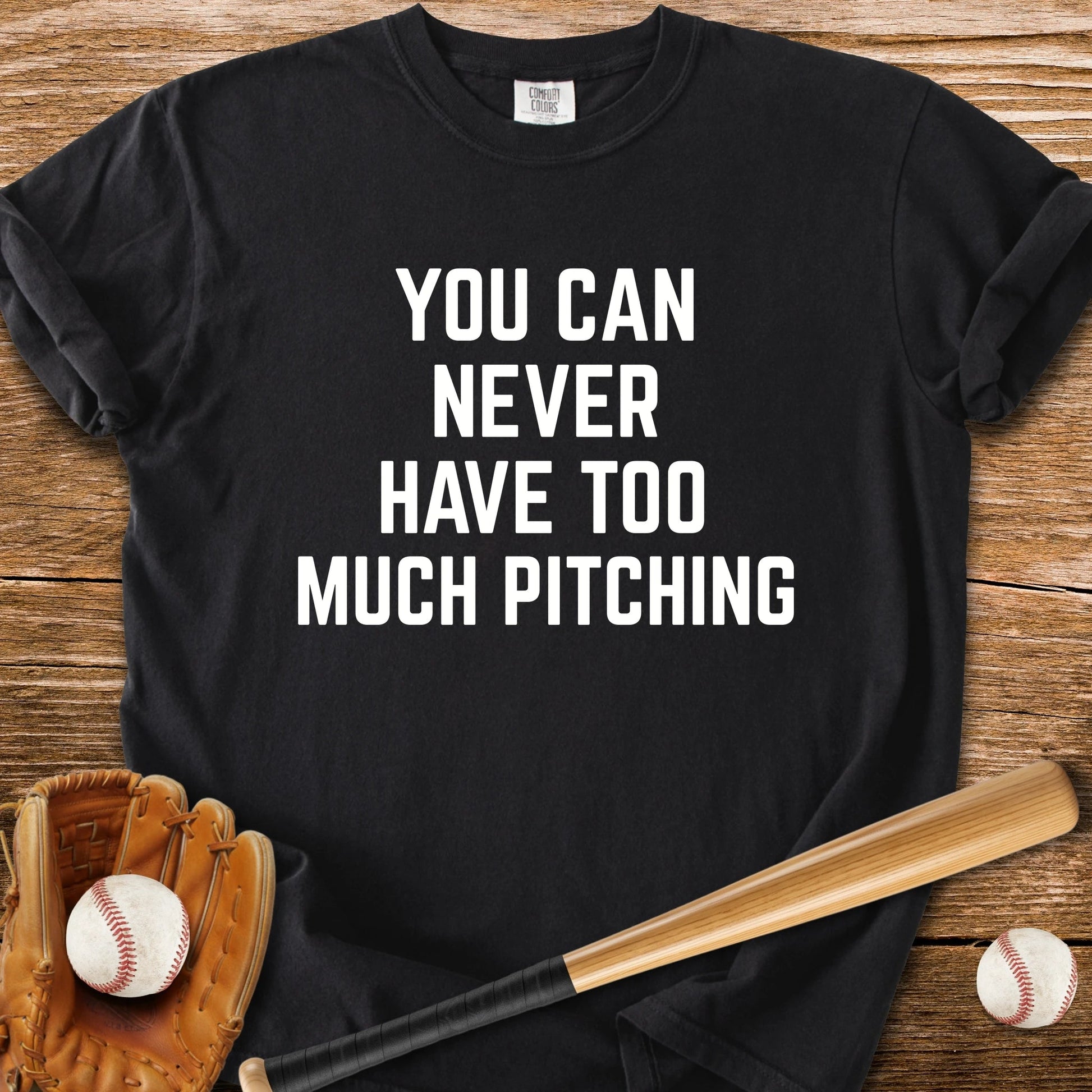Never Enough Pitching - HomeRun PrintsT-Shirt