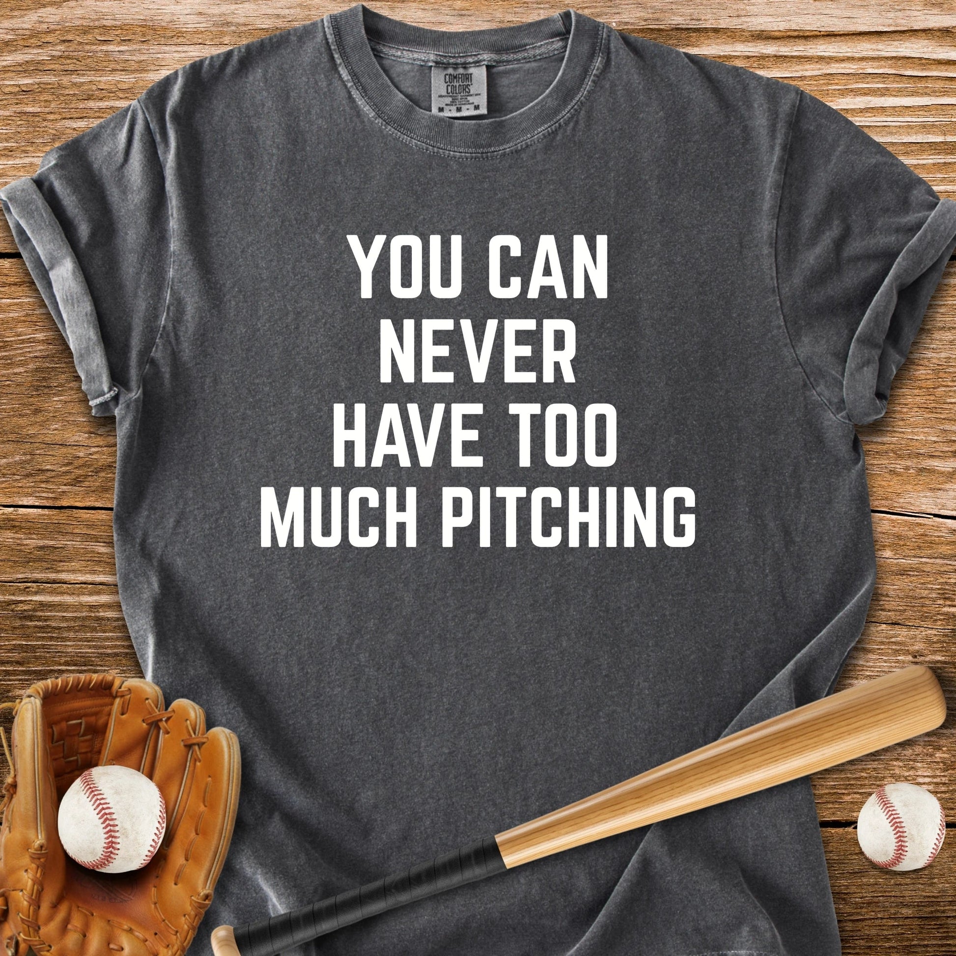 Never Enough Pitching - HomeRun PrintsT-Shirt