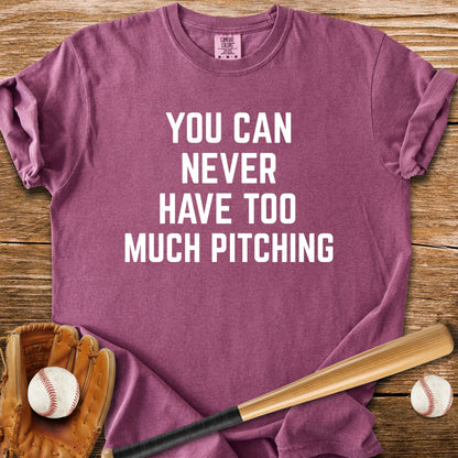 Never Enough Pitching - HomeRun PrintsT-Shirt