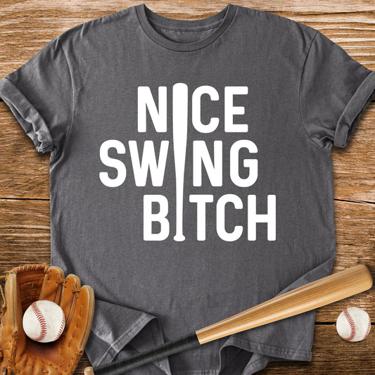 Nice Swing B*tch - HomeRun PrintsT-Shirt