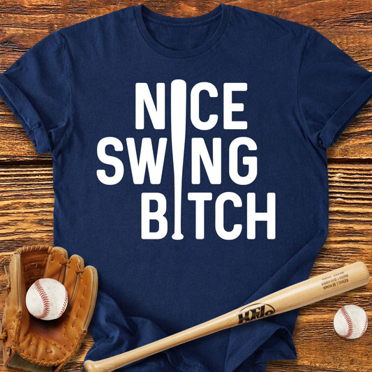Nice Swing B*tch T-Shirt - HomeRun PrintsT-Shirt