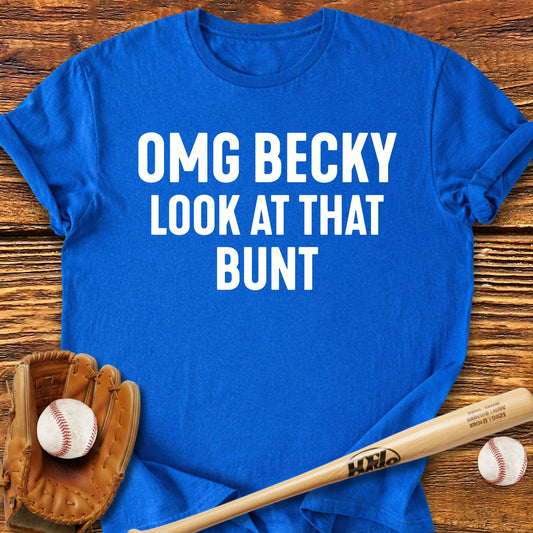 Omg Becky T-Shirt - HomeRun PrintsT-Shirt