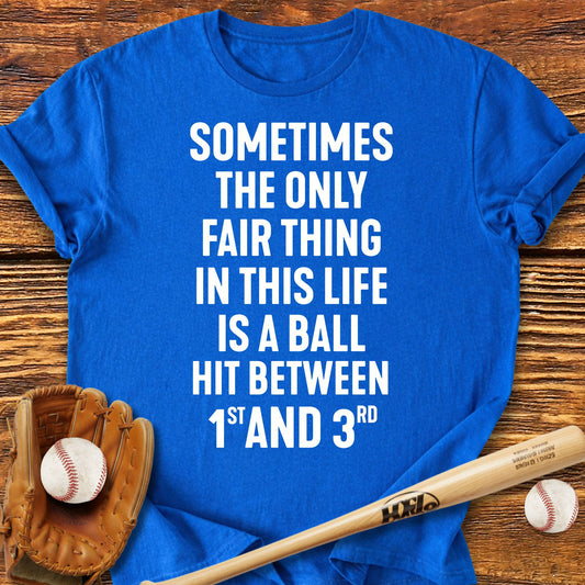 Only Fair Thing In Life T-Shirt - HomeRun PrintsT-Shirt