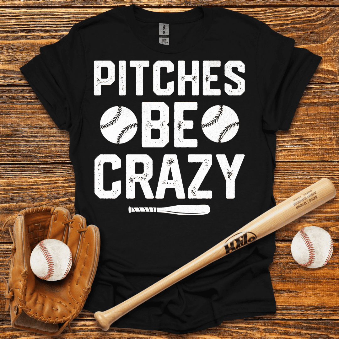Pitches Be Crazy T-Shirt - HomeRun PrintsT-Shirt