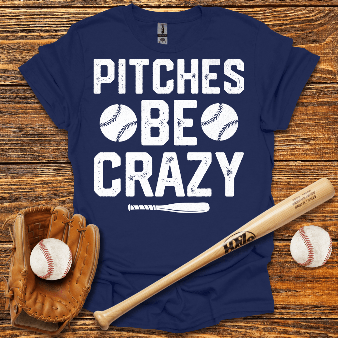 Pitches Be Crazy T-Shirt - HomeRun PrintsT-Shirt