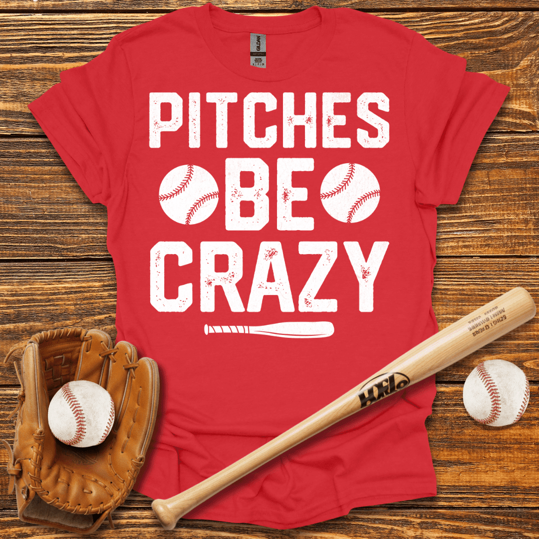 Pitches Be Crazy T-Shirt - HomeRun PrintsT-Shirt