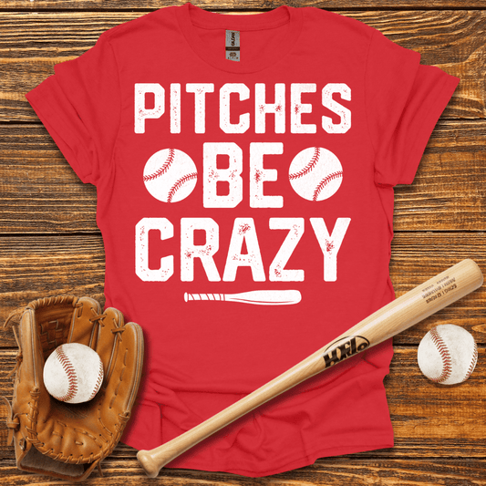 Pitches Be Crazy T-Shirt - HomeRun PrintsT-Shirt
