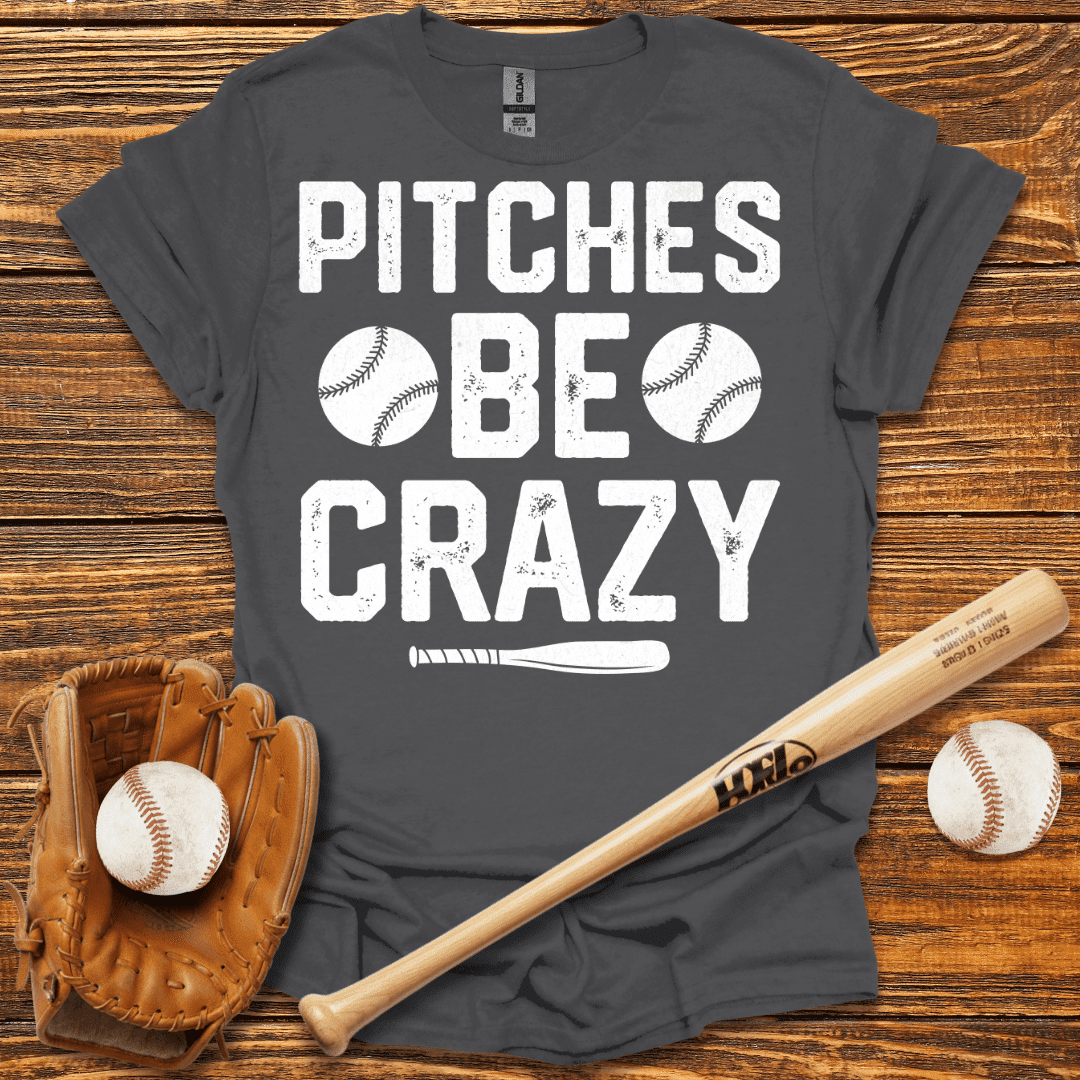 Pitches Be Crazy T-Shirt - HomeRun PrintsT-Shirt
