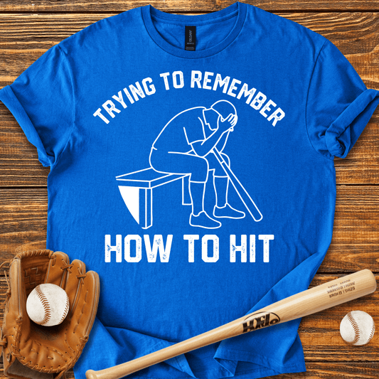 Remember How To Hit T-Shirt - HomeRun PrintsT-Shirt
