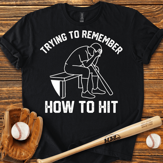 Remember How To Hit T-Shirt - HomeRun PrintsT-Shirt