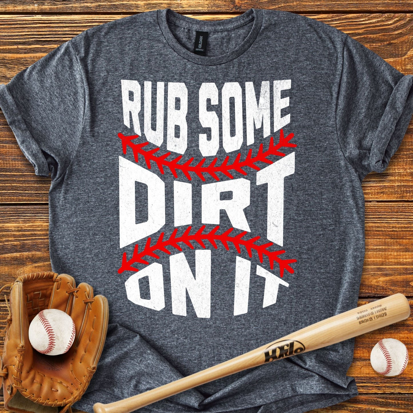 Rub Some Dirt On It T-Shirt - HomeRun PrintsT-Shirt