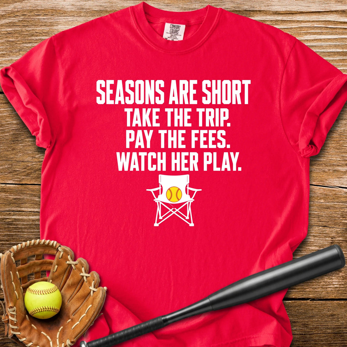 Seasons Are Short Watch Her - HomeRun PrintsComfort Colors
