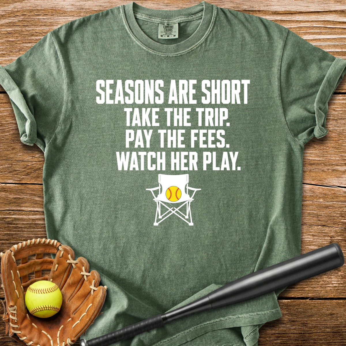 Seasons Are Short Watch Her - HomeRun PrintsComfort Colors