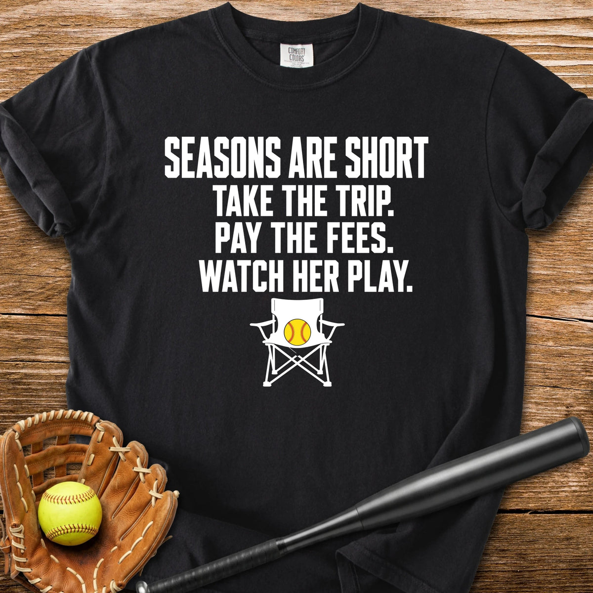 Seasons Are Short Watch Her - HomeRun PrintsComfort Colors