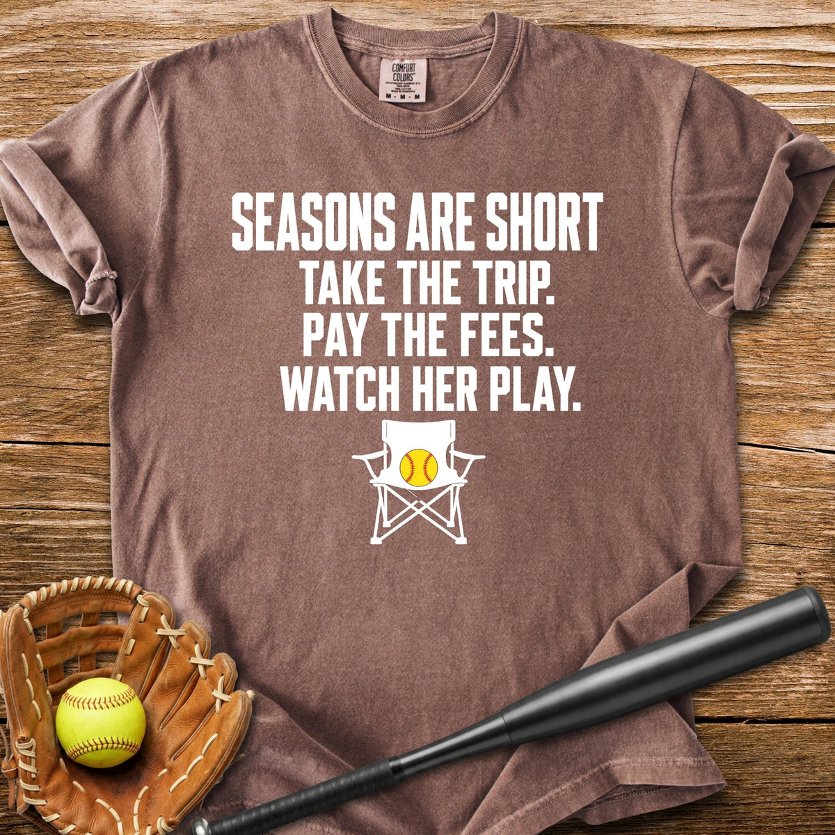 Seasons Are Short Watch Her - HomeRun PrintsComfort Colors