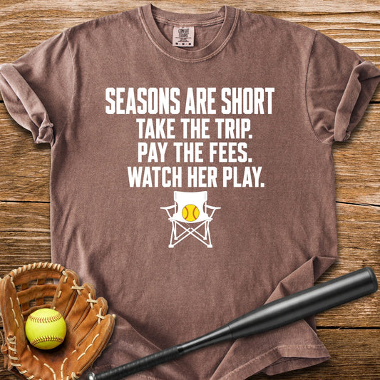 Seasons Are Short Watch Her - HomeRun PrintsComfort Colors