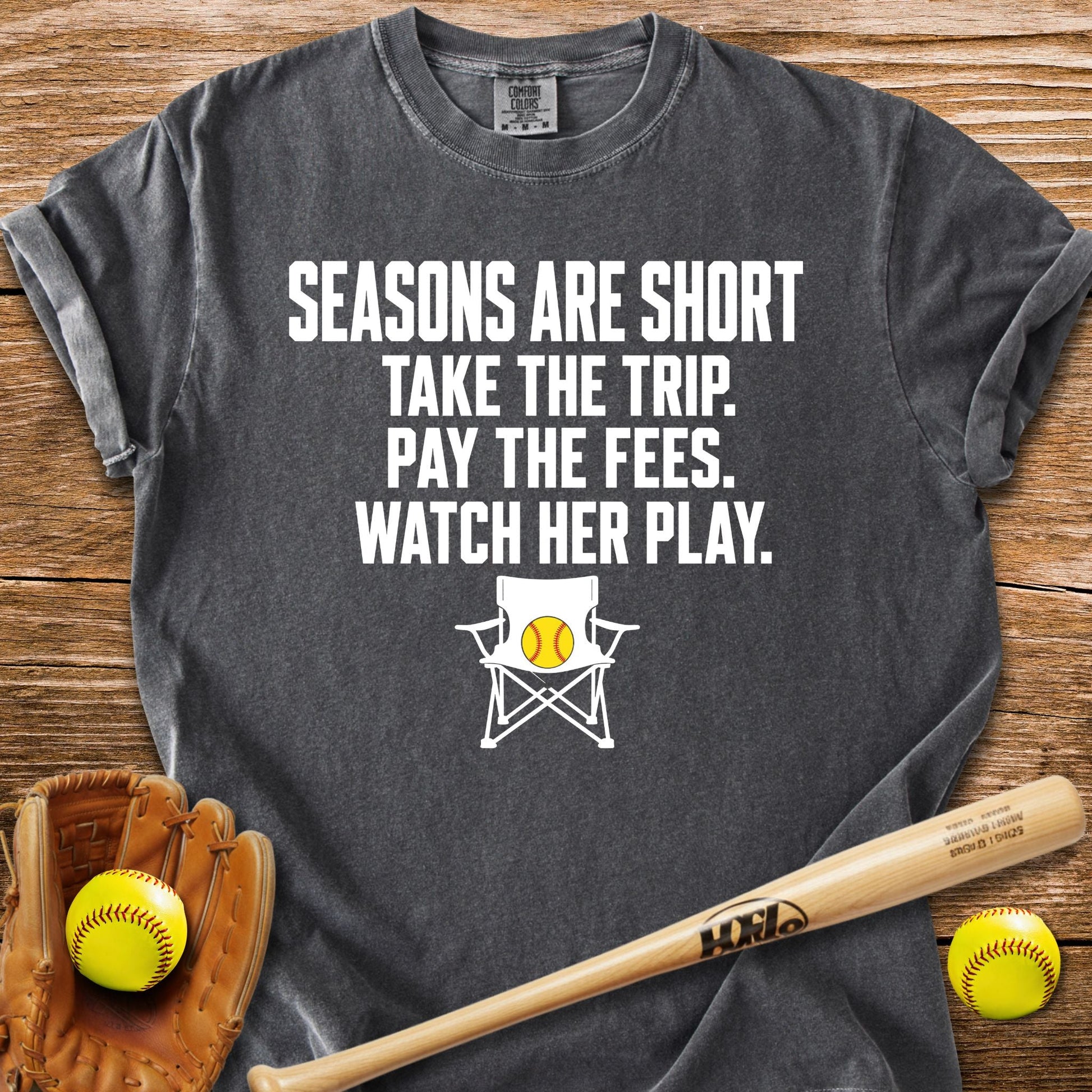 Seasons Are Short Watch Her T-Shirt - HomeRun PrintsComfort Colors
