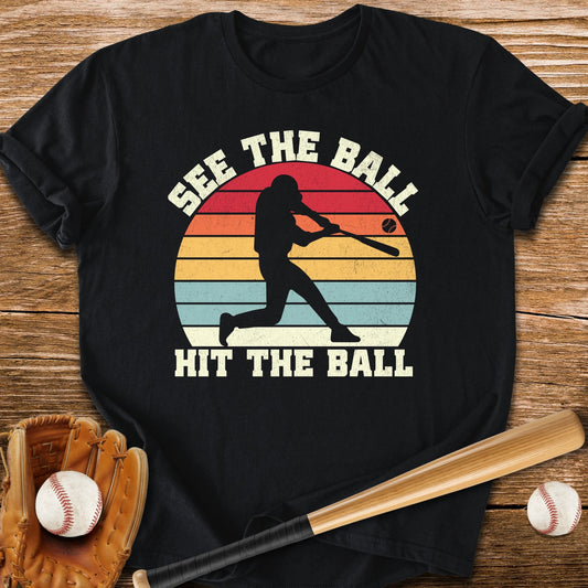 See The Ball Hit The Ball - HomeRun PrintsT-Shirt