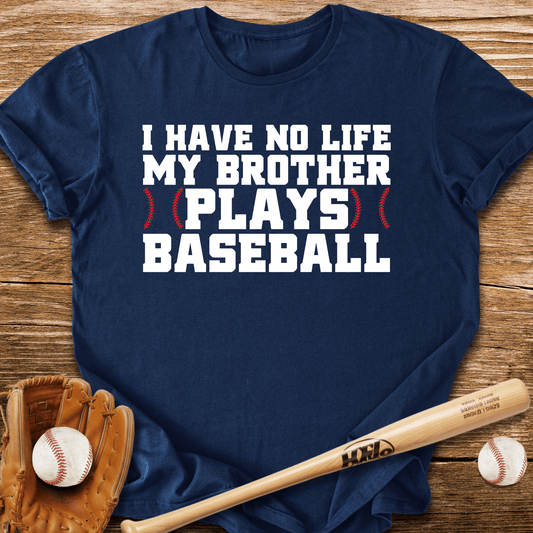 Sibling Has No Life T-shirt - HomeRun PrintsT-Shirt