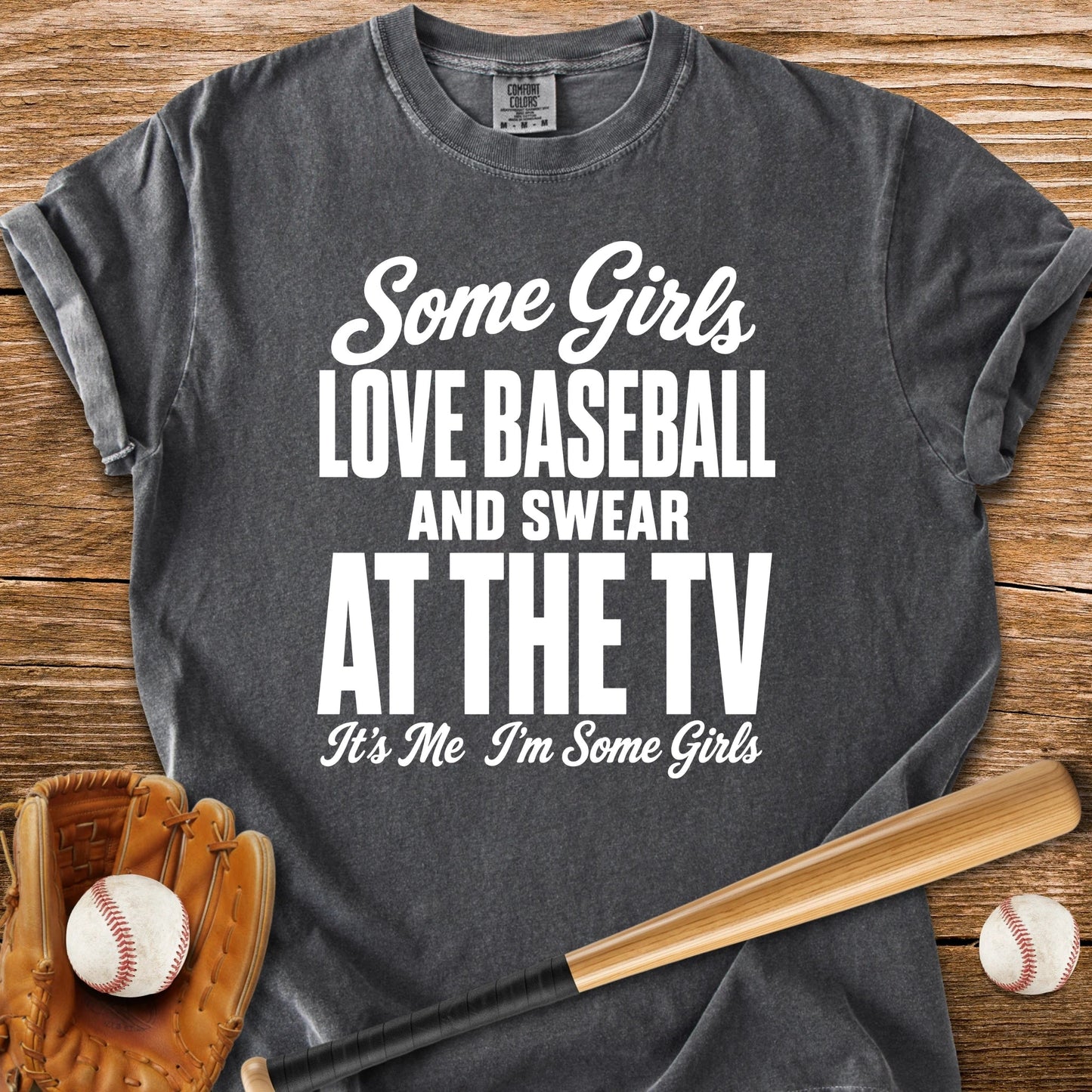 Some Girls Love Baseball - HomeRun PrintsComfort Colors