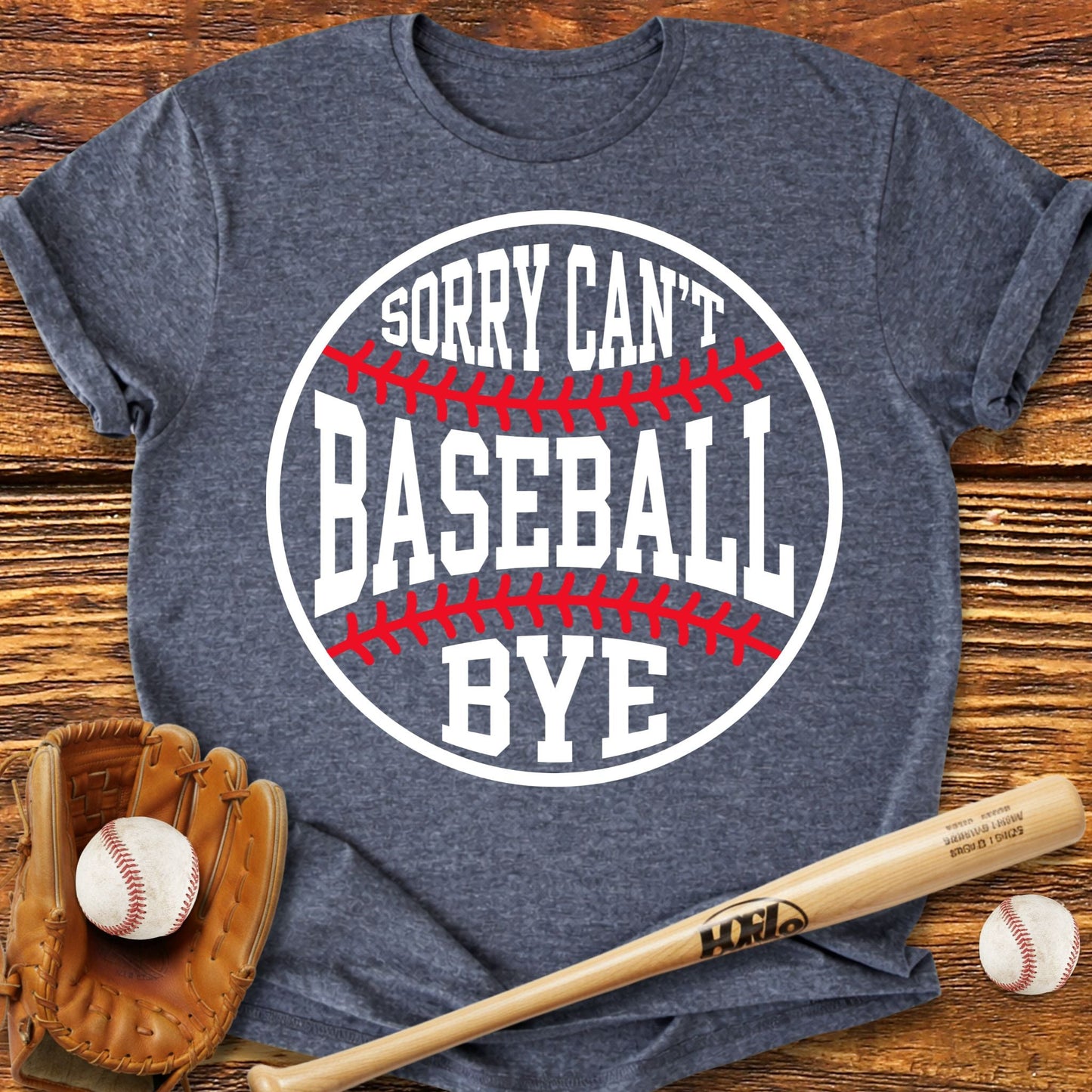 Sorry Can't Baseball Bye T-shirt - HomeRun PrintsT-Shirt
