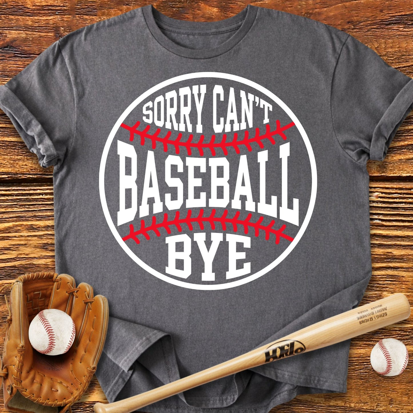 Sorry Can't Baseball Bye T-shirt - HomeRun PrintsT-Shirt