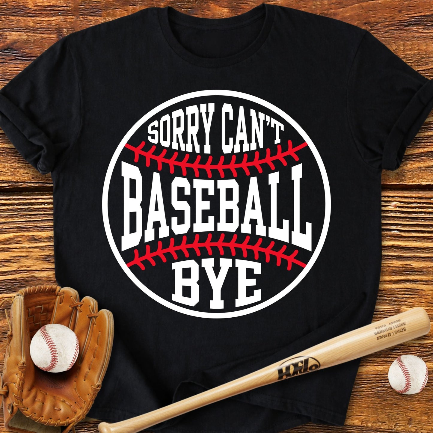 Sorry Can't Baseball Bye T-shirt - HomeRun PrintsT-Shirt
