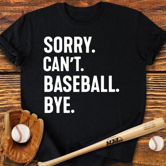 Sorry Can't Baseball T-Shirt - HomeRun PrintsT-Shirt