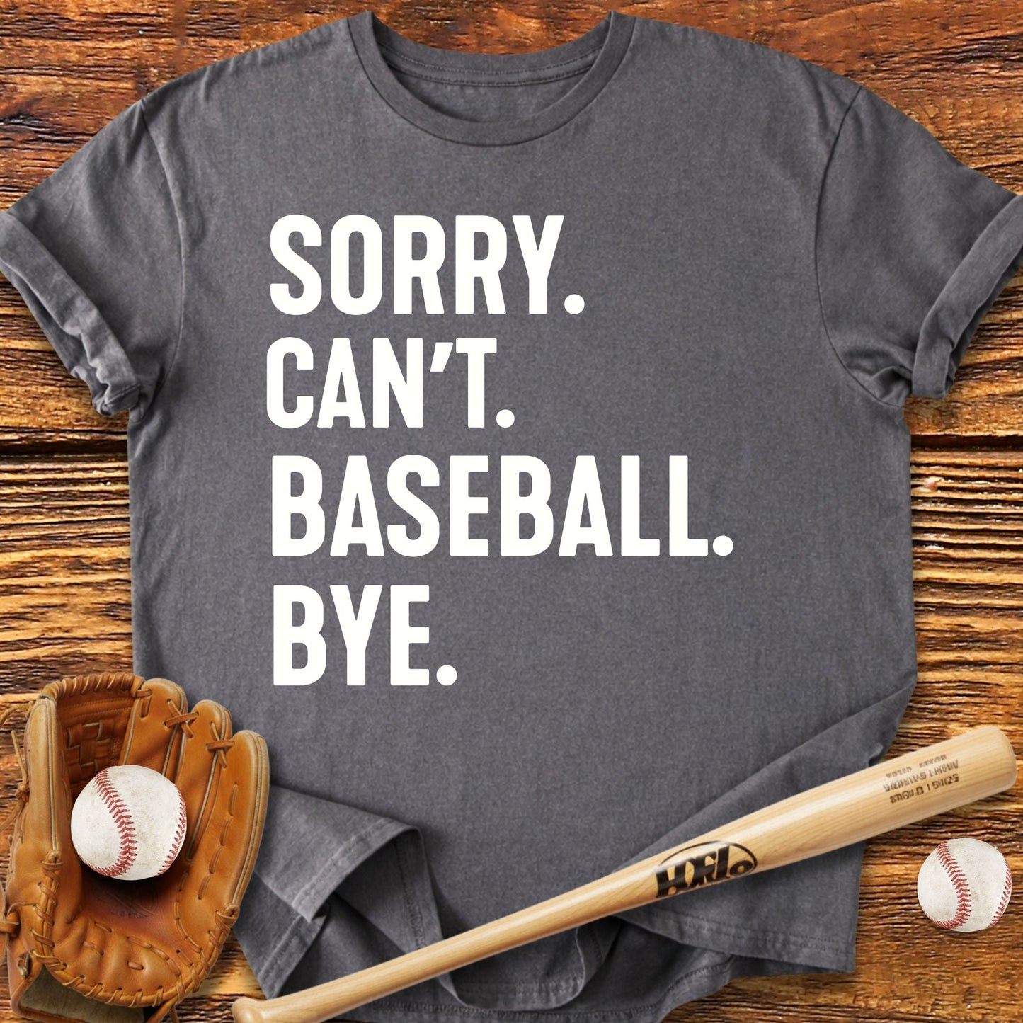 Sorry Can't Baseball T-Shirt - HomeRun PrintsT-Shirt
